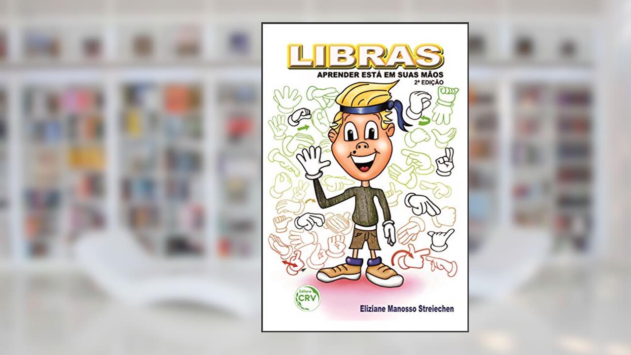 Capa de Libras: aprender está em suas mãos. 2. Ed, do autor Eliziane Manosso Streiechen