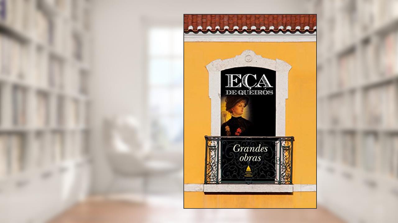 Capa de Eça De Queirós: Grandes obras, do autor Eça de Queirós
