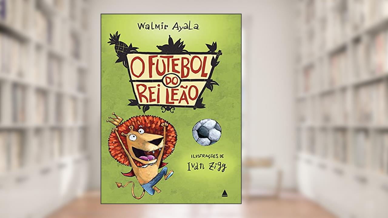 Capa de O futebol do rei leão, do autor Walmir Ayala
