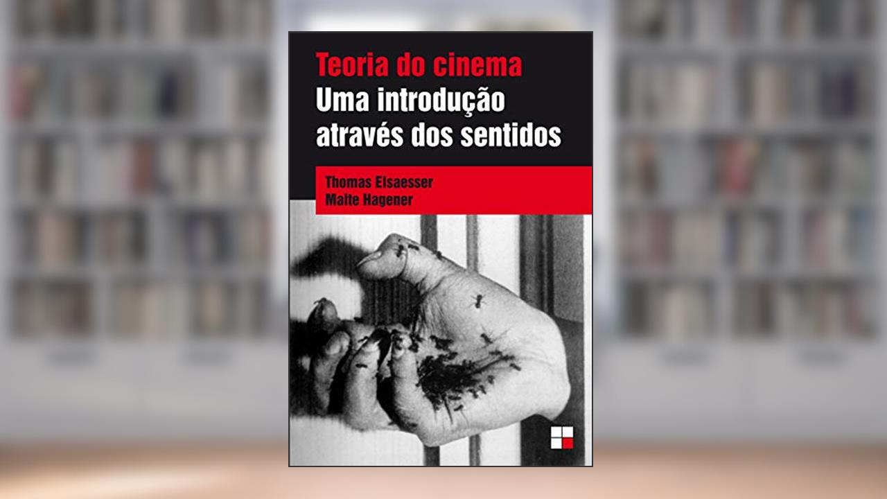 Teoria do cinema: Uma introdução através dos sentidos (Coleção Campo imagético), do autor Thomas Elsaesser; Malte Hagener
