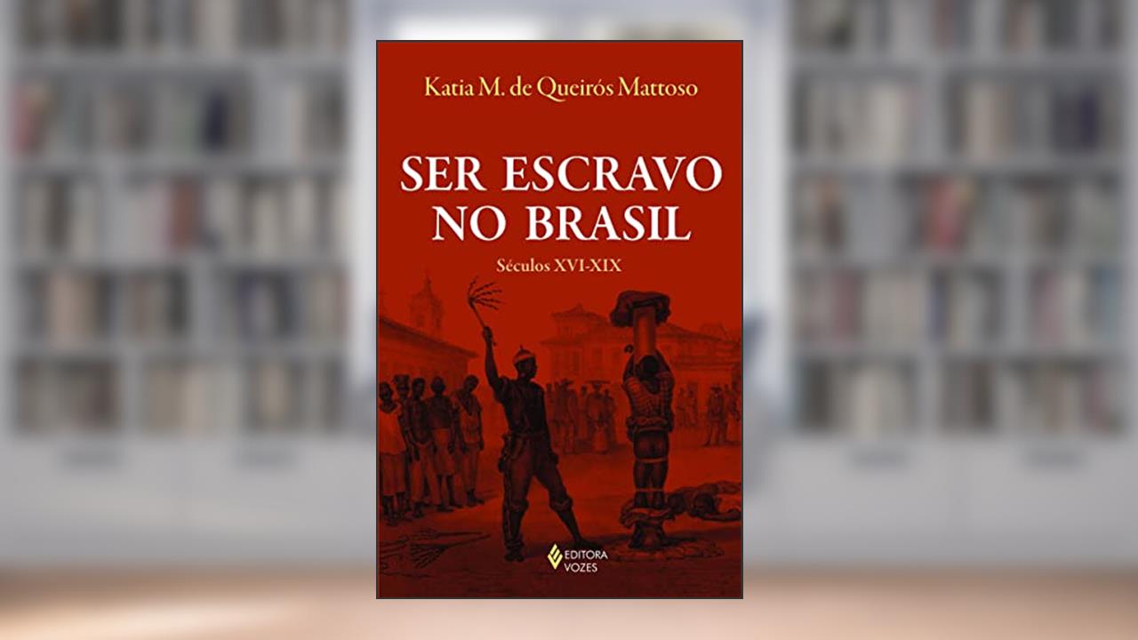 Capa de Ser escravo no Brasil: Séculos XVI-XIX, do autor Katia M. de Queirós Mattoso
