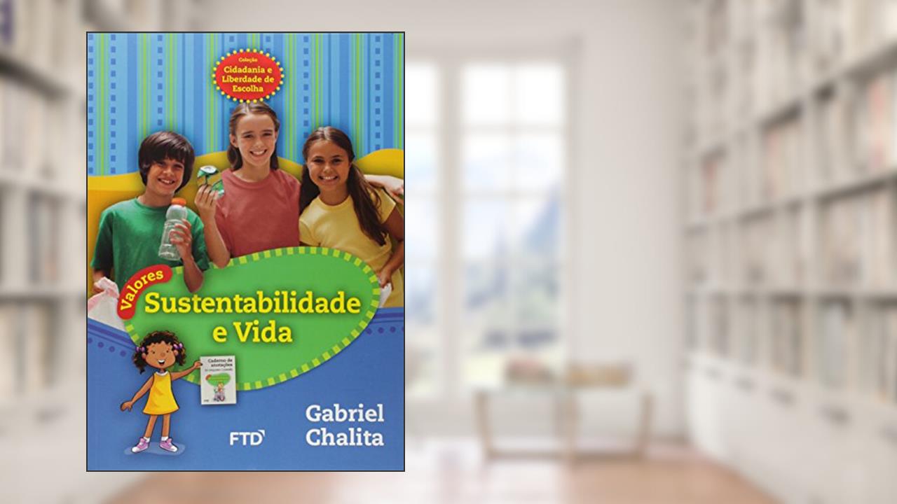 Capa de Valores - Sustentabilidade e Vida, do autor Gabriel Chalita