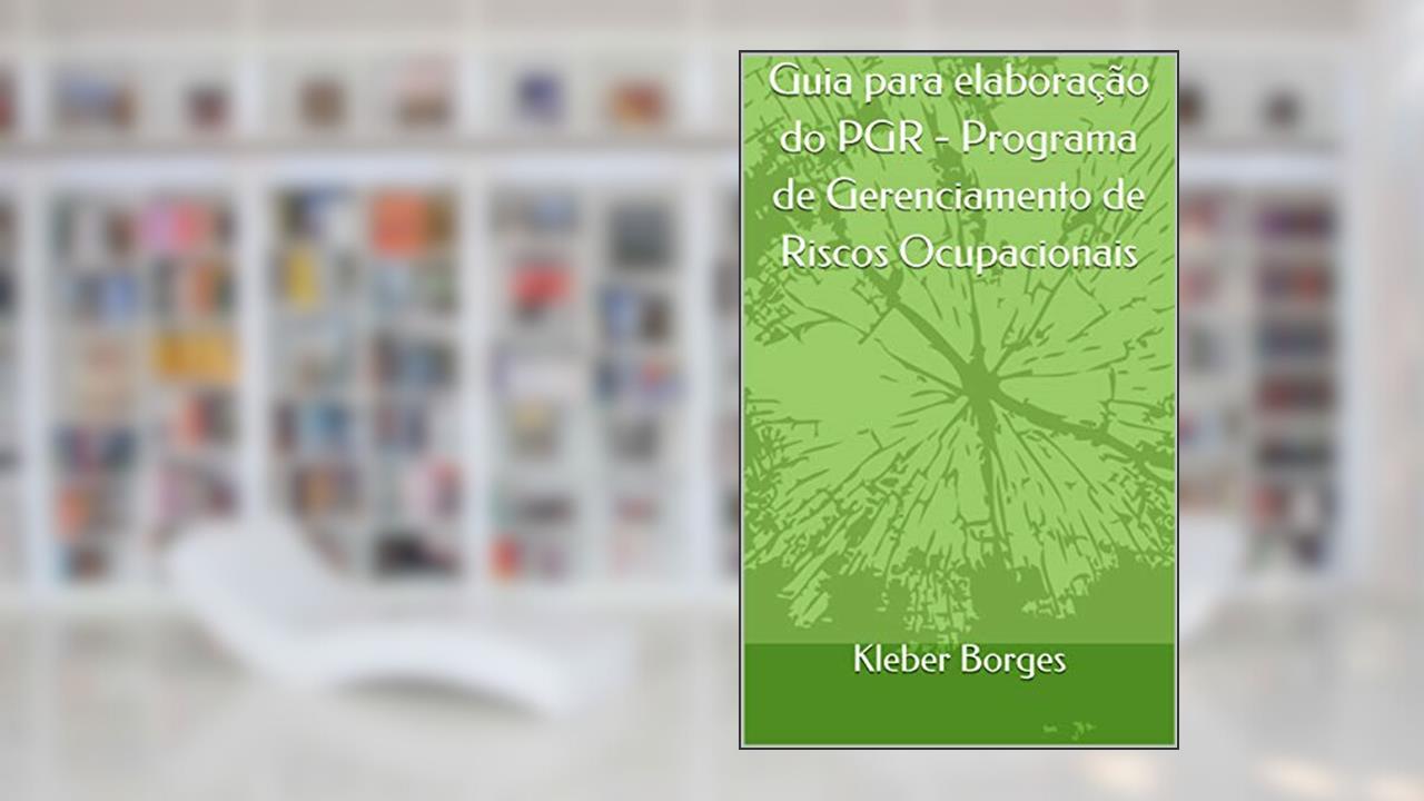 Capa de Guia para elaboração do PGR - Programa de Gerenciamento de Riscos Ocupacionais, do autor Kleber Borges