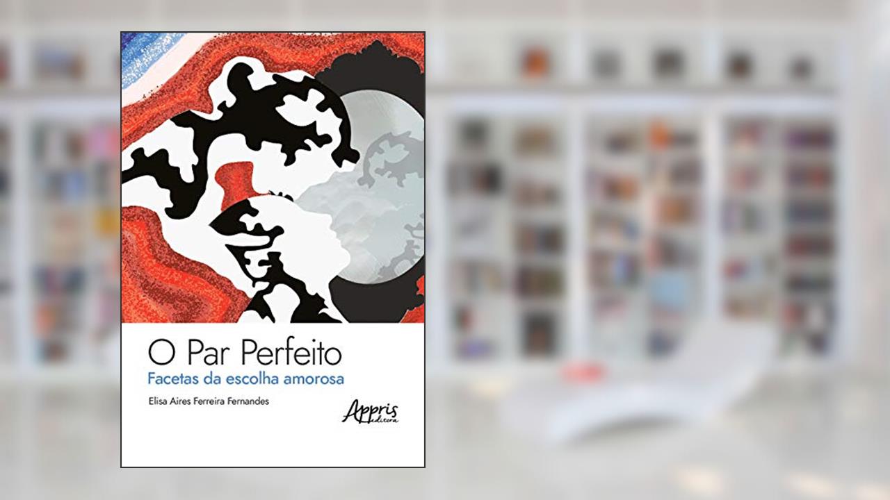Capa de O par perfeito:: facetas da escolha amorosa, do autor Elisa Aires Ferreira Fernandes