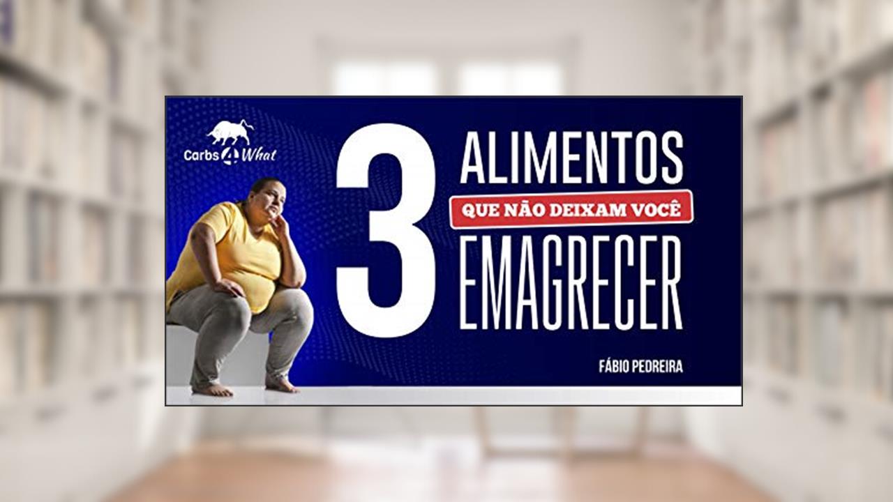 Capa de 3 Alimentos que Não Deixam Você Emagrecer, do autor Fábio D. Pedreira
