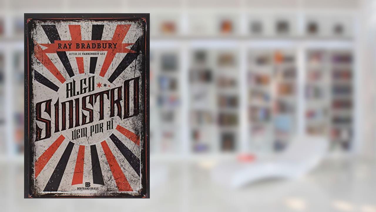 Capa de Algo sinistro vem por aí, do autor Ray Bradbury