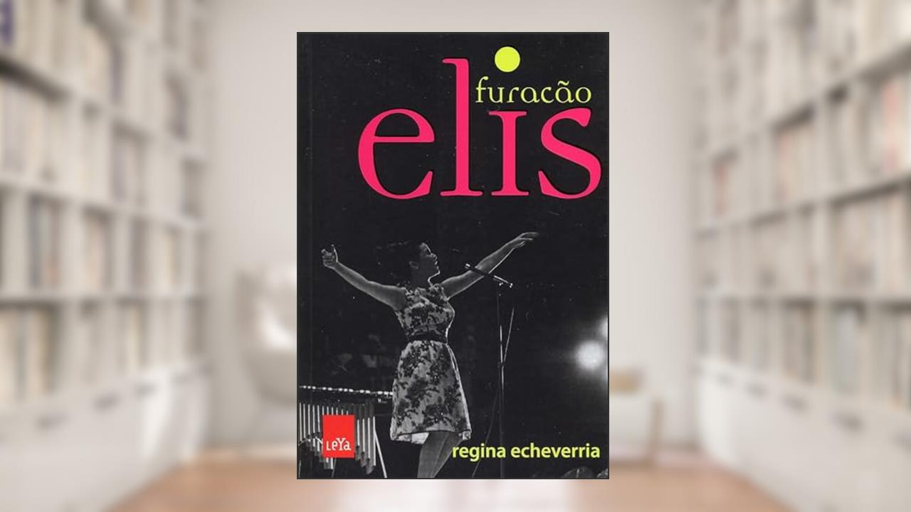 Capa de Furacão Elis, do autor Regina Echeverria