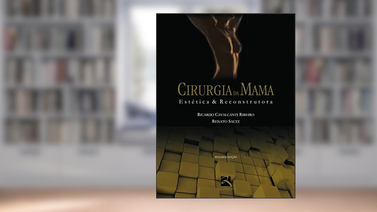 Capa de Cirurgia da Mama: Estética e Reconstrutora, do autor Ricardo Cavalcanti; Renato Saltz