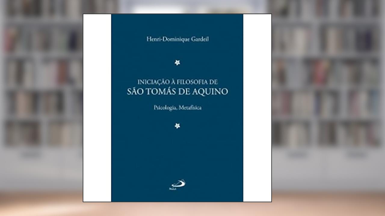 Capa de Iniciação à Filosofia de São Tomás de Aquino 2: Psicologia, Metafísica, do autor Henri-Dominique Gardeil