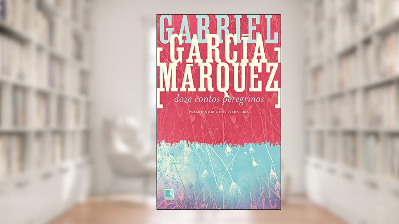 Doze contos peregrinos, do autor Gabriel García Márquez