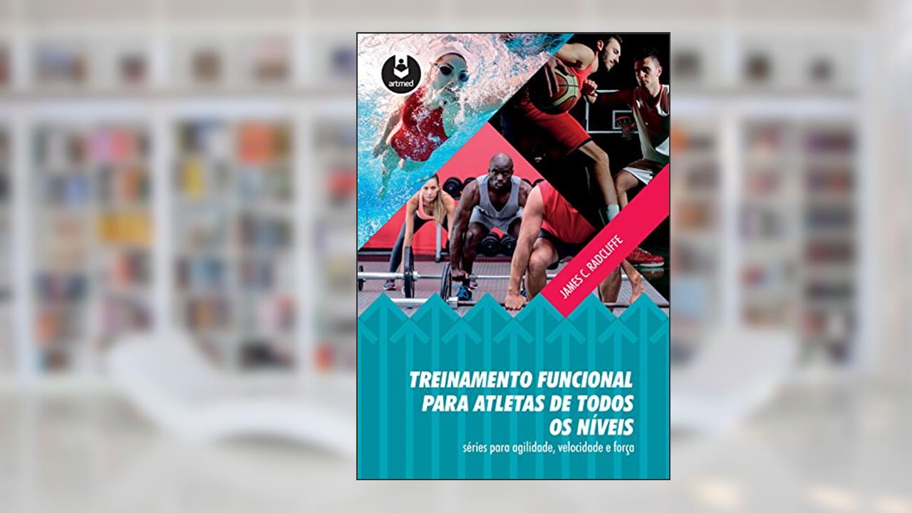 Capa de Treinamento Funcional para Atletas de Todos os Níveis: Séries para Agilidade, Velocidade e Força, do autor James C. Radcliffe