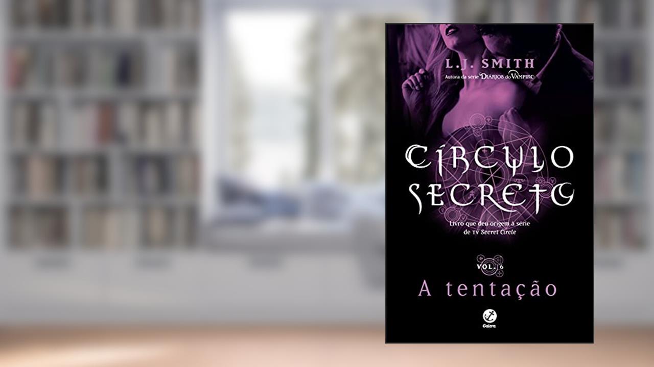 Capa de Círculo secreto: A tentação (Vol. 6), do autor Smith L. J.