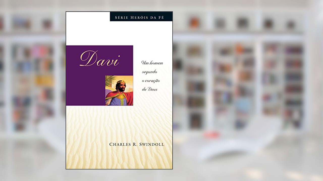 Capa de Davi: Um homem segundo o coração de Deus, do autor Charles Swindoll