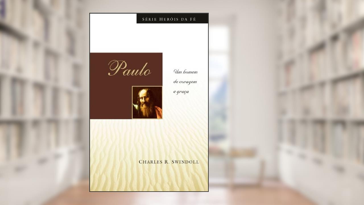 Capa de Paulo: Um homem de coragem e graça, do autor Charles Swindoll