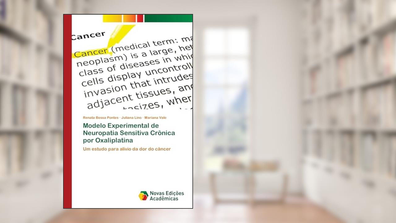 Capa de Modelo Experimental de Neuropatia Sensitiva Crônica por Oxaliplatina: Um estudo para alívio da dor do câncer, do autor Renata Bessa Pontes; Juliana Lino; Mariana Vale