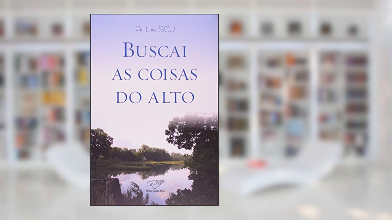 Capa de Buscai As Coisas Do Alto, do autor Padre Leo