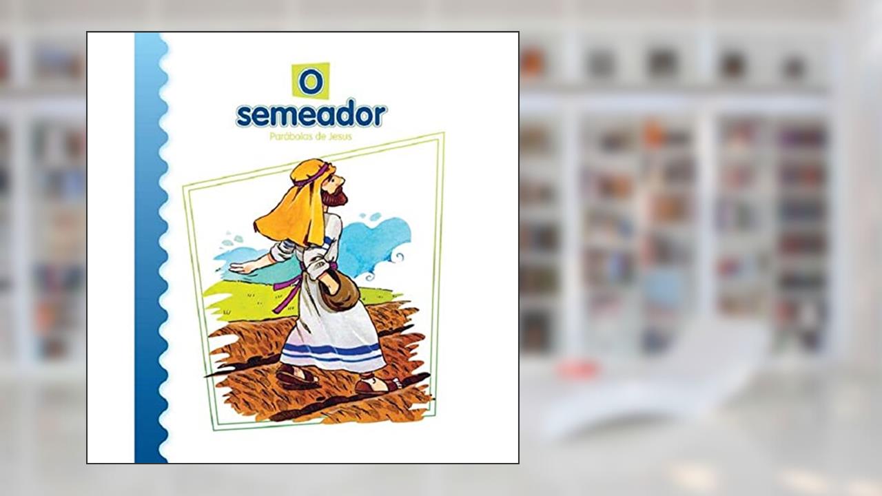 Capa de O Semeador: Parábolas de Jesus, do autor Luis Daniel Londoño Silva