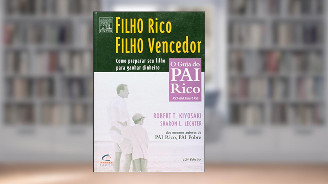 Capa de Filho Rico, Filho Vencedor - Coleção Pai Rico, do autor R. Kiyosaki^S. Lechter