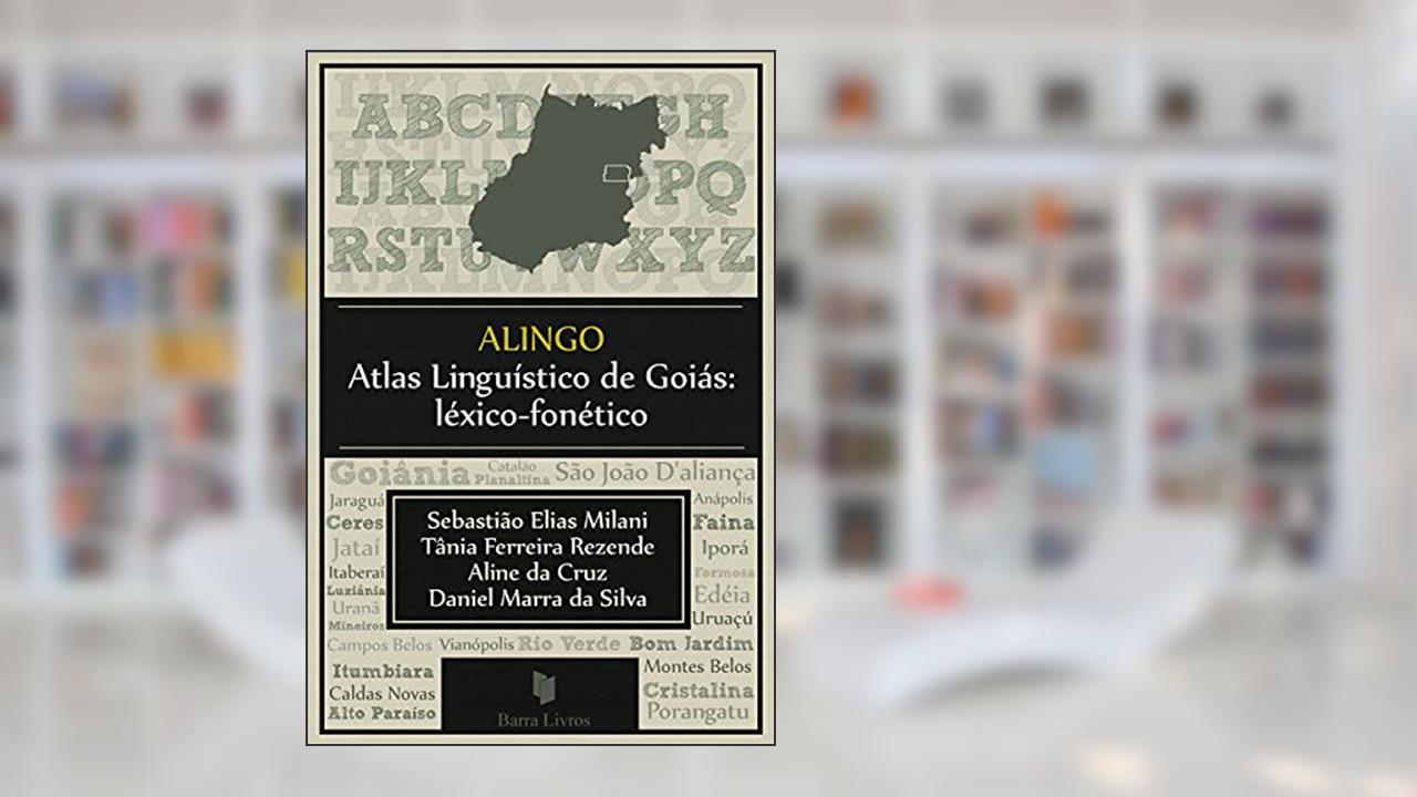 Capa de ALINGO - Atlas Linguístico de Goiás: Léxico-fonético, do autor Tânia Ferreira Rezende; Aline da Cruz; Daniel Marra da Silva