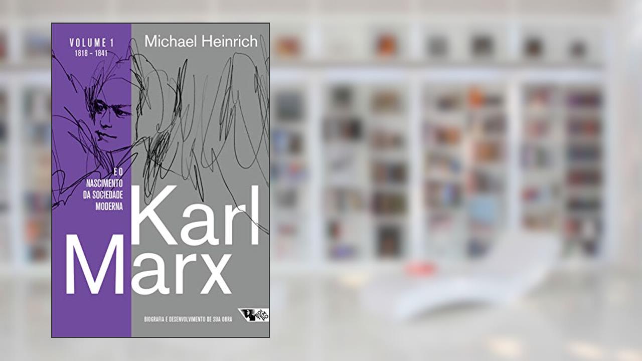 Capa de Karl Marx e o Nascimento da Sociedade Moderna: Biografia e Desenvolvimento de sua Obra. 1818 1841, do autor Michael Heinrich
