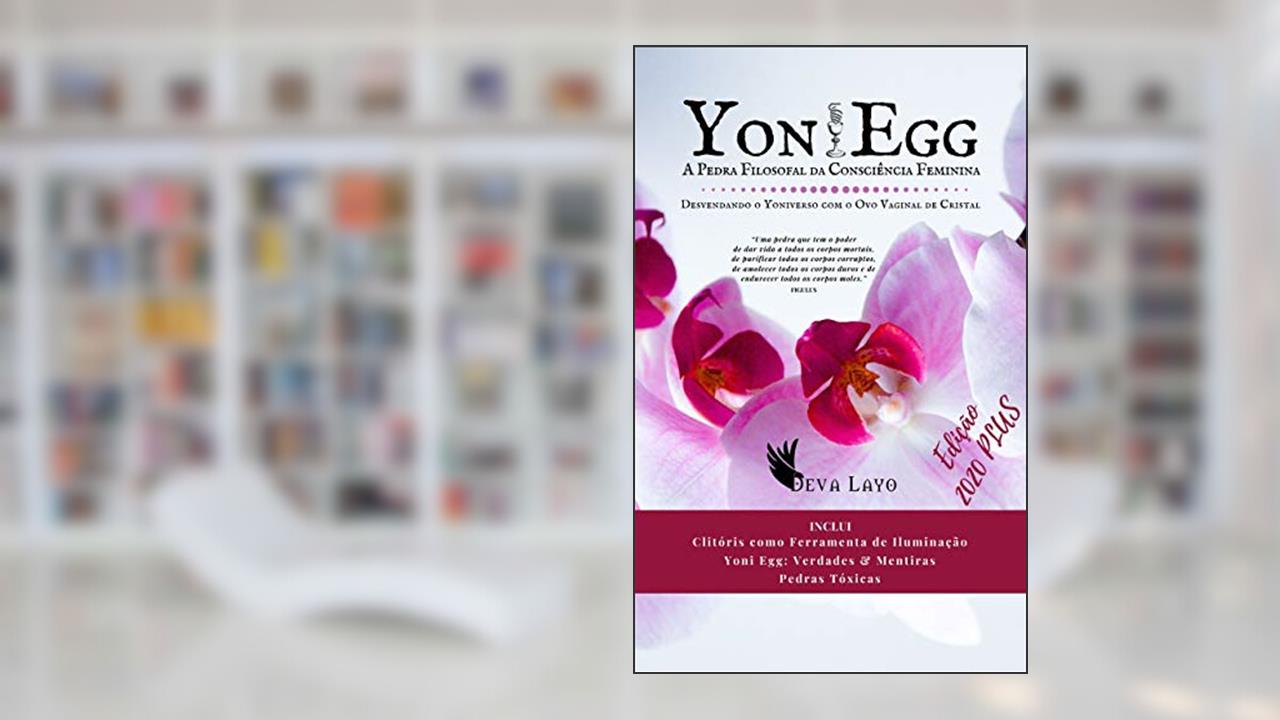 Capa de YONI EGG: A Pedra Filosofal da Consciência Feminina, do autor Deva Layo