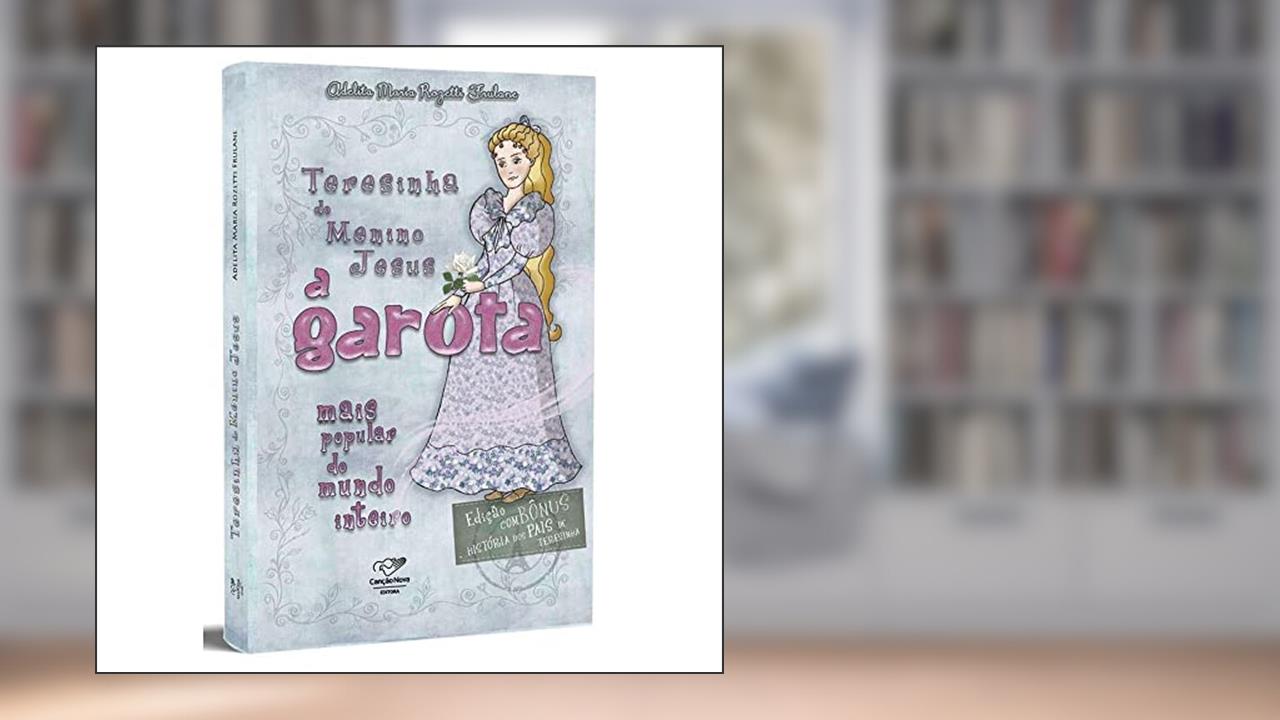 Capa de Teresinha Do Menino Jesus: A Garota Mais Popular Do Mundo Inteiro (Reedição), do autor Adelita Frulane