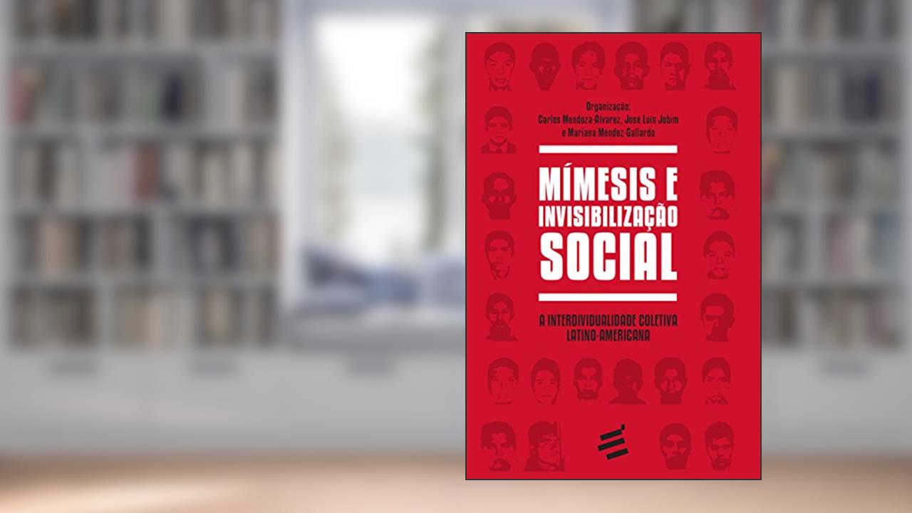 Capa de Mímesis e Invisibilização Social. A Interdividualidade Coletiva Latino-Americana - Coleção Biblioteca René Girard, do autor Carlos Mendoza-álvarez