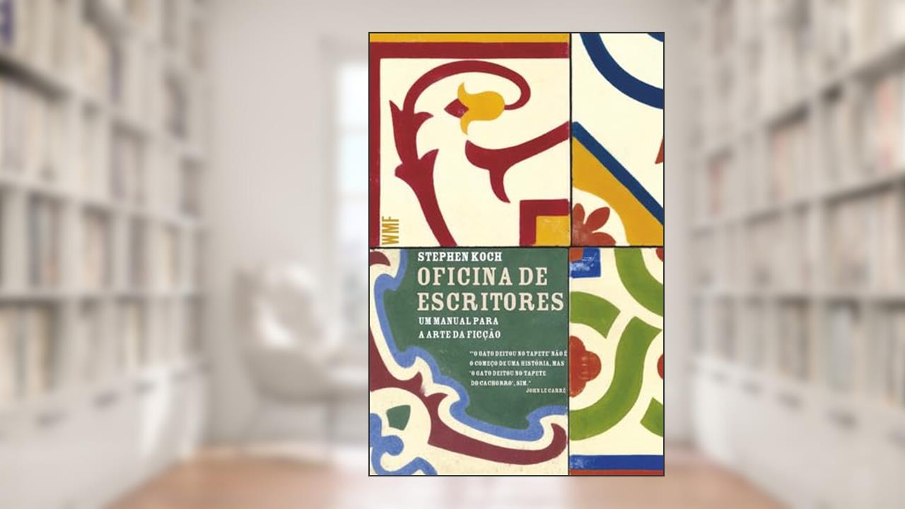Capa de Oficina de escritores: Um manual para a arte da ficção, do autor Stephen Koch