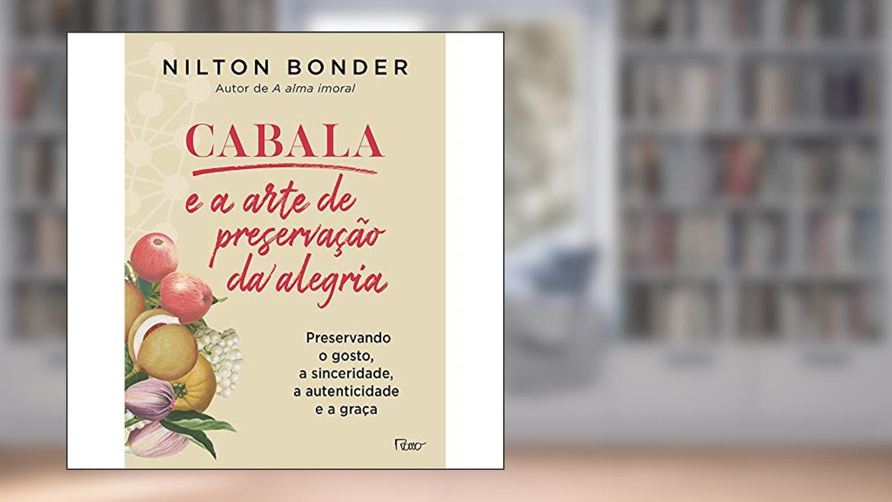 Capa de Cabala e a arte de preservação da alegria: Preservando o gosto, a sinceridade, a autenticidade e a graça, do autor Nilton Bonder