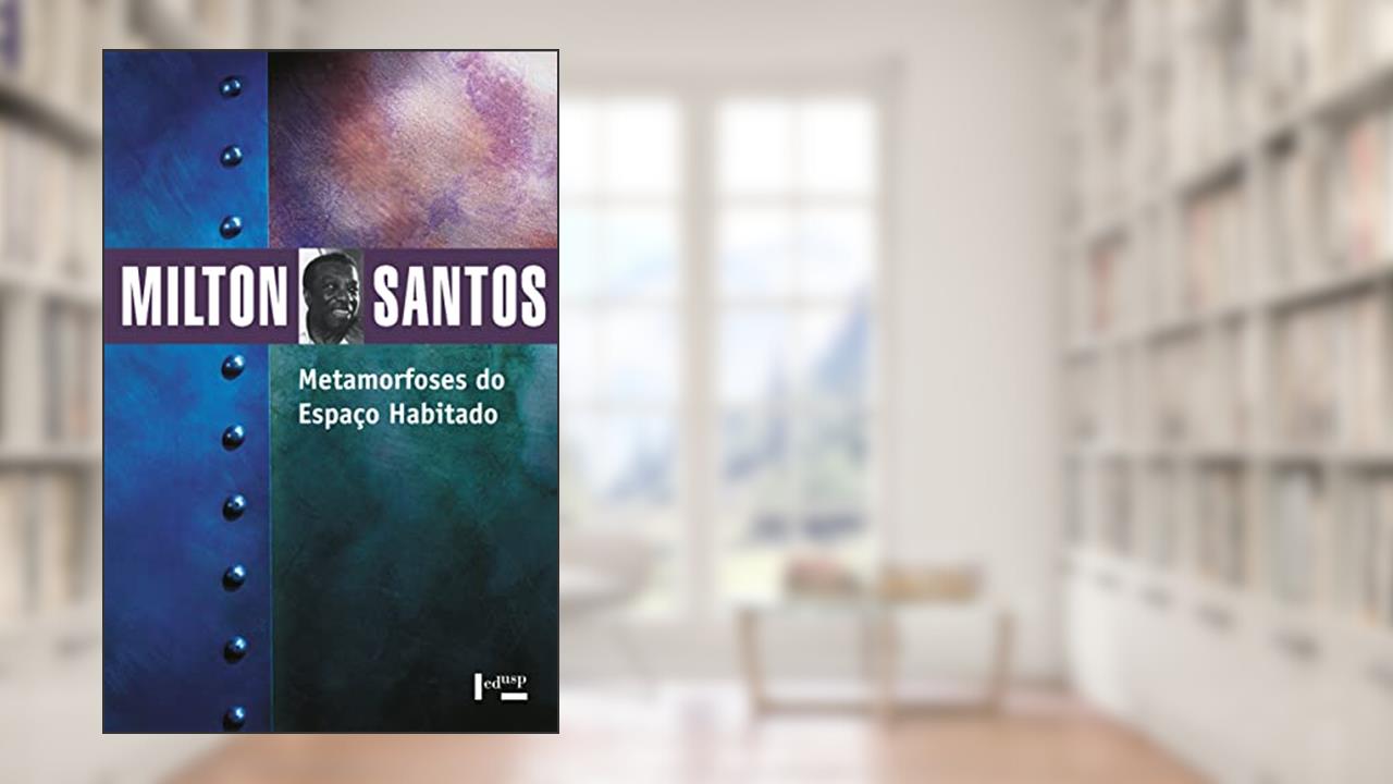 Capa de Metamorfoses do Espaço Habitado: Fundamentos Teóricos e Metodológicos da Geografia, do autor Milton Santos
