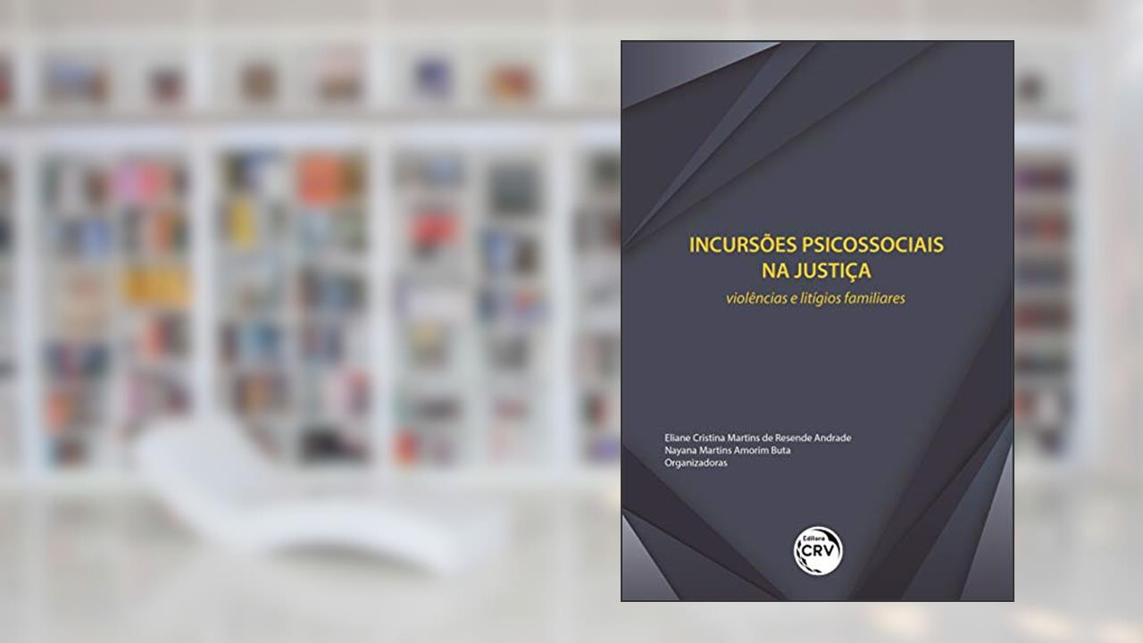 Capa de Incursões psicossociais na justiça: Violências e litígios familiares, do autor Eliane Cristina Martins de Resende Andrade; Nayana Martins Amorim Buta