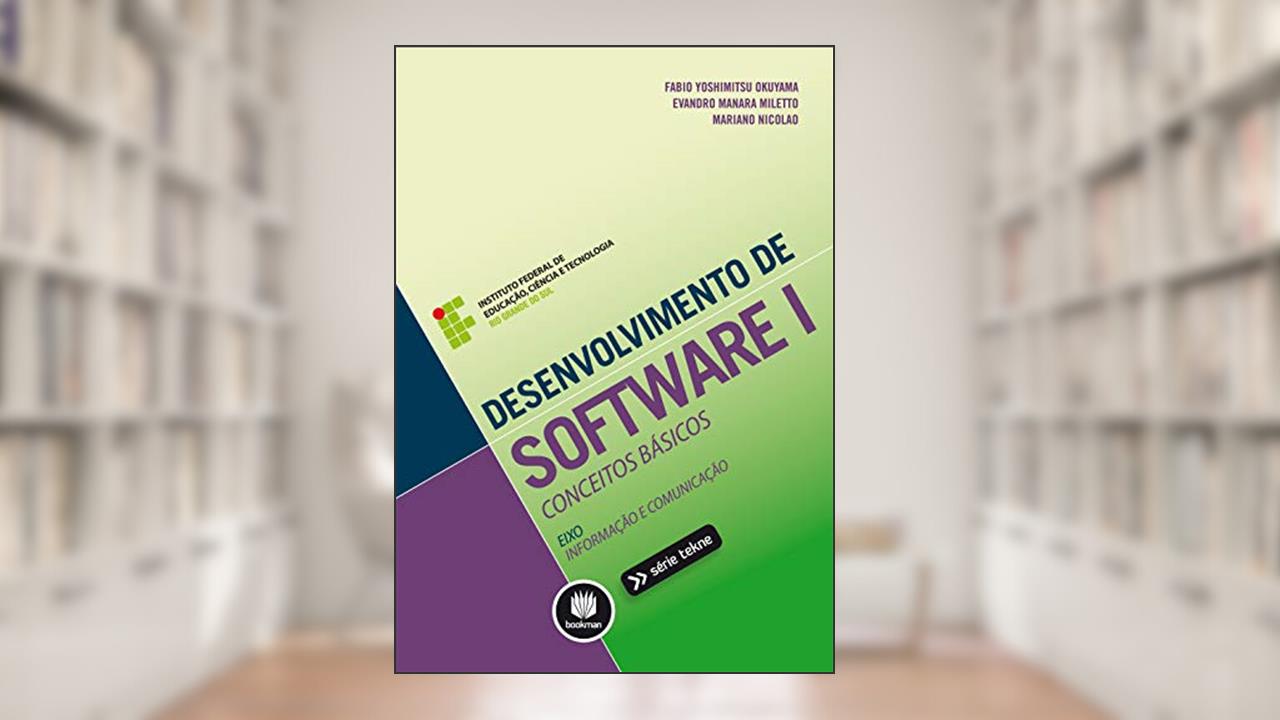 Capa de Desenvolvimento de Software I: Conceitos Básicos, do autor Fabio Yoshimitsu Okuyama; Evandro Manara Miletto; Mariano Nicolao
