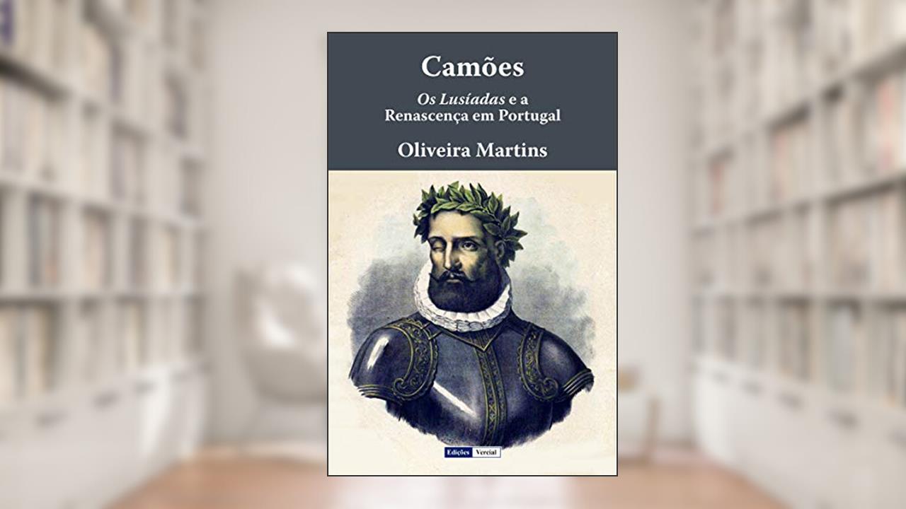 Capa de Camões: Os Lusíadas e a Renascença em Portugal, do autor Oliveira Martins