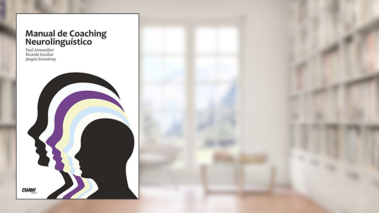 Capa de Manual de Coaching Neurolinguístico, do autor Paul Anwandter; Ricardo Escobar; Jorgen Svenstrup