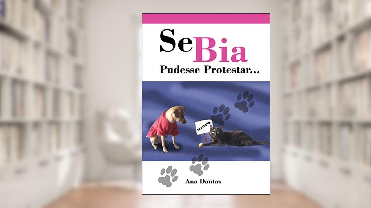 Capa de Se Bia pudesse protestar..., do autor Ana Dantas