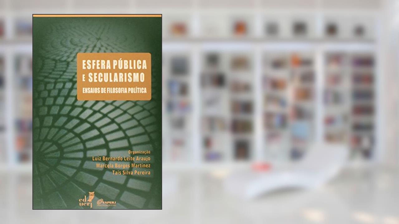 Capa de Esfera Pública e Secularismo. Ensaios de Filosofia Política, do autor Luiz Bernardo Leite Araujo