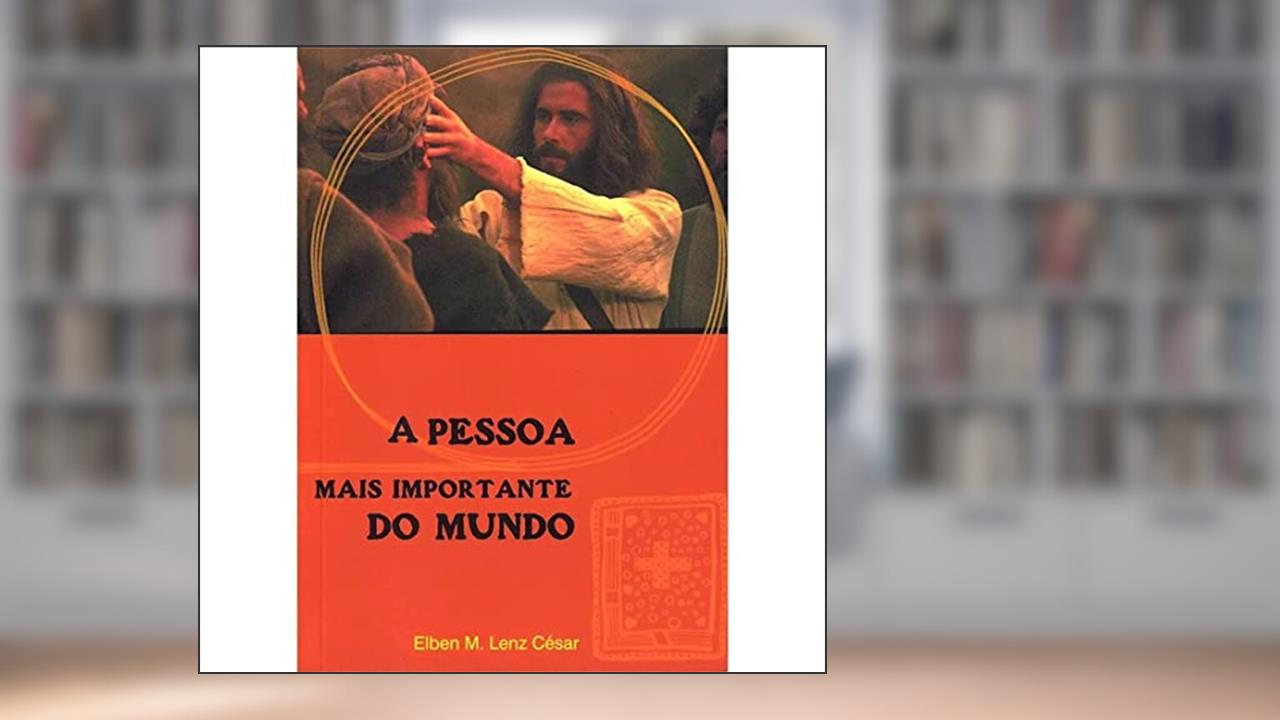 Capa de Pessoa Mais Importante do Mundo, A, do autor Elben Magalhães Lenz César