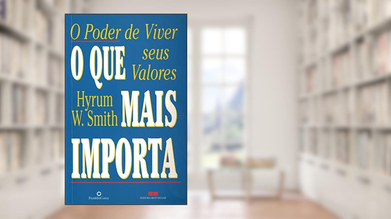 Capa de O que mais importa, do autor Hyrum W. Smith