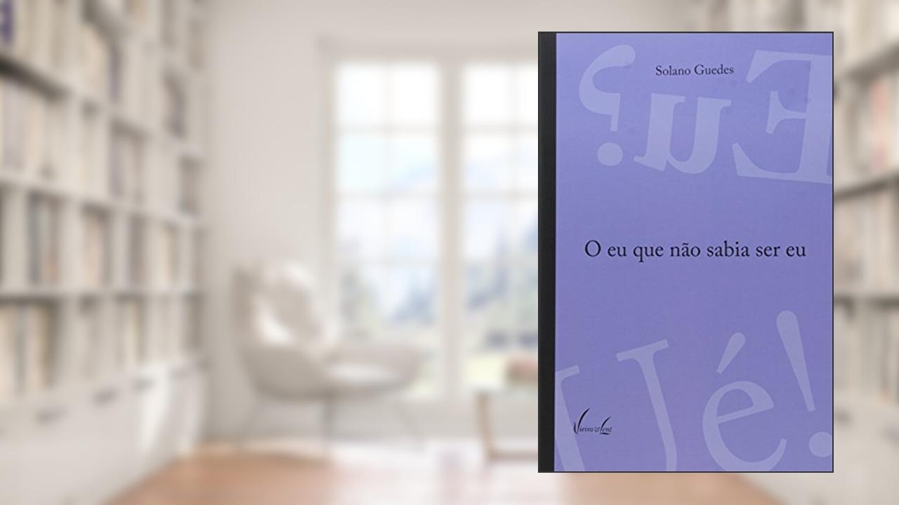 Capa de O eu que Não Sabia ser, do autor Solano Guedes