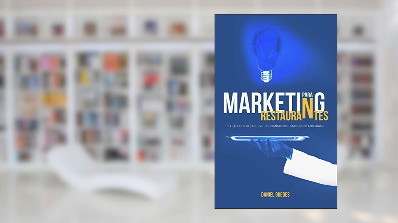 Capa de Marketing para Restaurantes: Salão Cheio, Delivery bombando e Mais rentabilidade, do autor Daniel Guedes