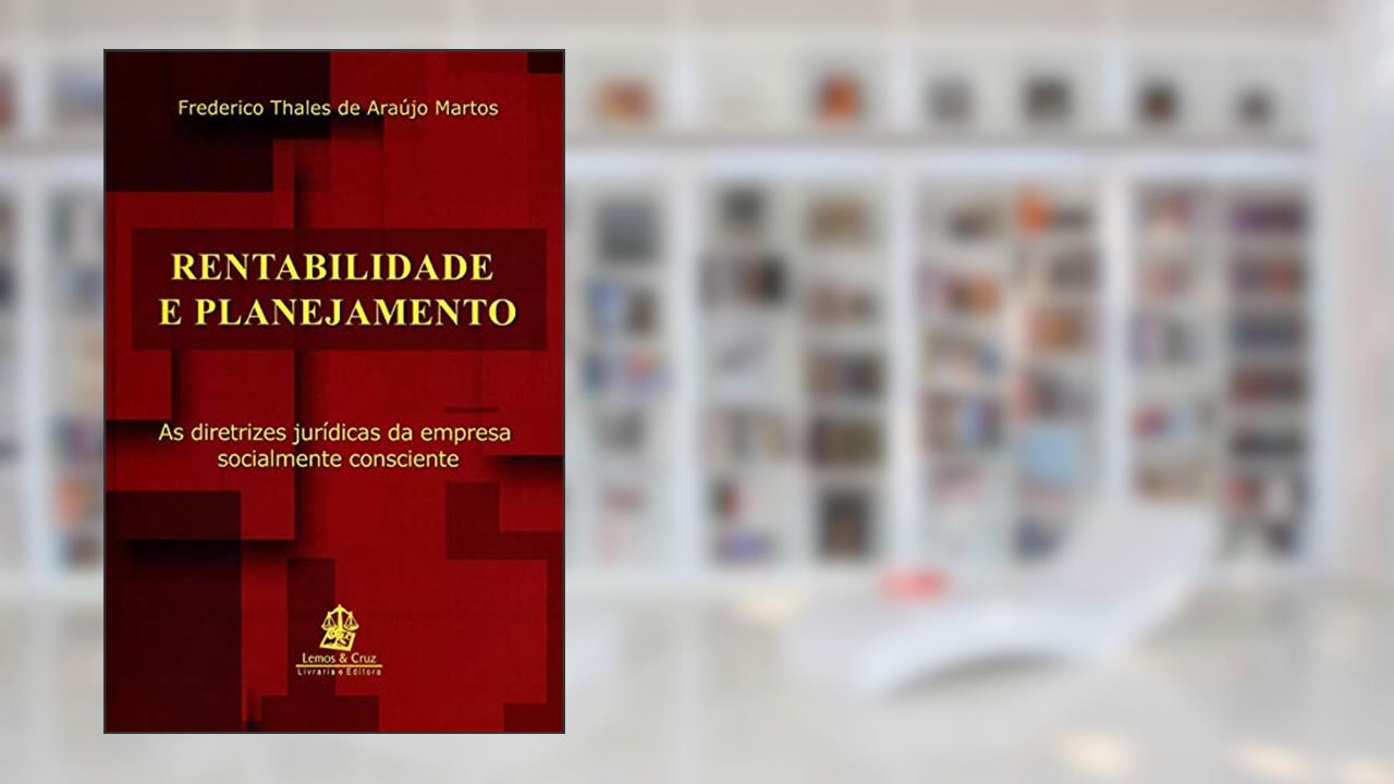 Capa de Rentabilidade e Planejamento. As Diretrizes Jurídicas da Empresa Socialmente Consciente, do autor Frederico Thales de Araújo Martos