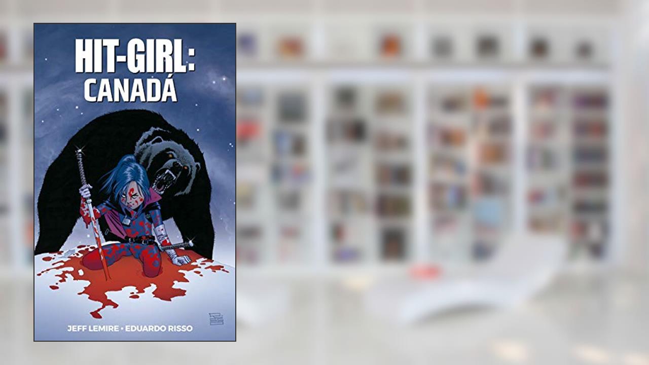 Capa de Hit-girl: in Canada: Volume 2, do autor Jeff Lemire