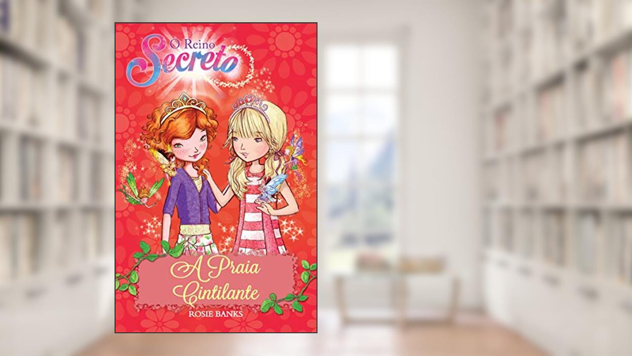 Capa de O reino secreto - A praia cintilante - Livro 6: Volume 6, do autor Rosie Banks