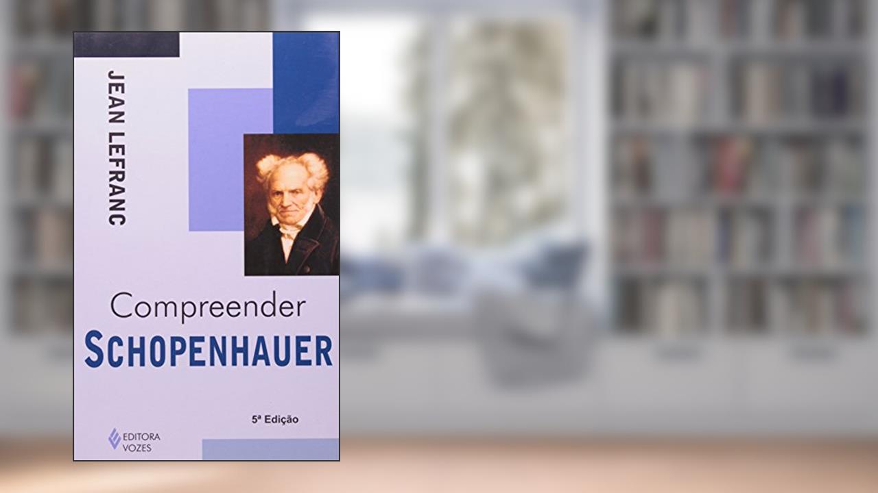 Capa de Compreender Schopenhauer, do autor Jean Lefranc