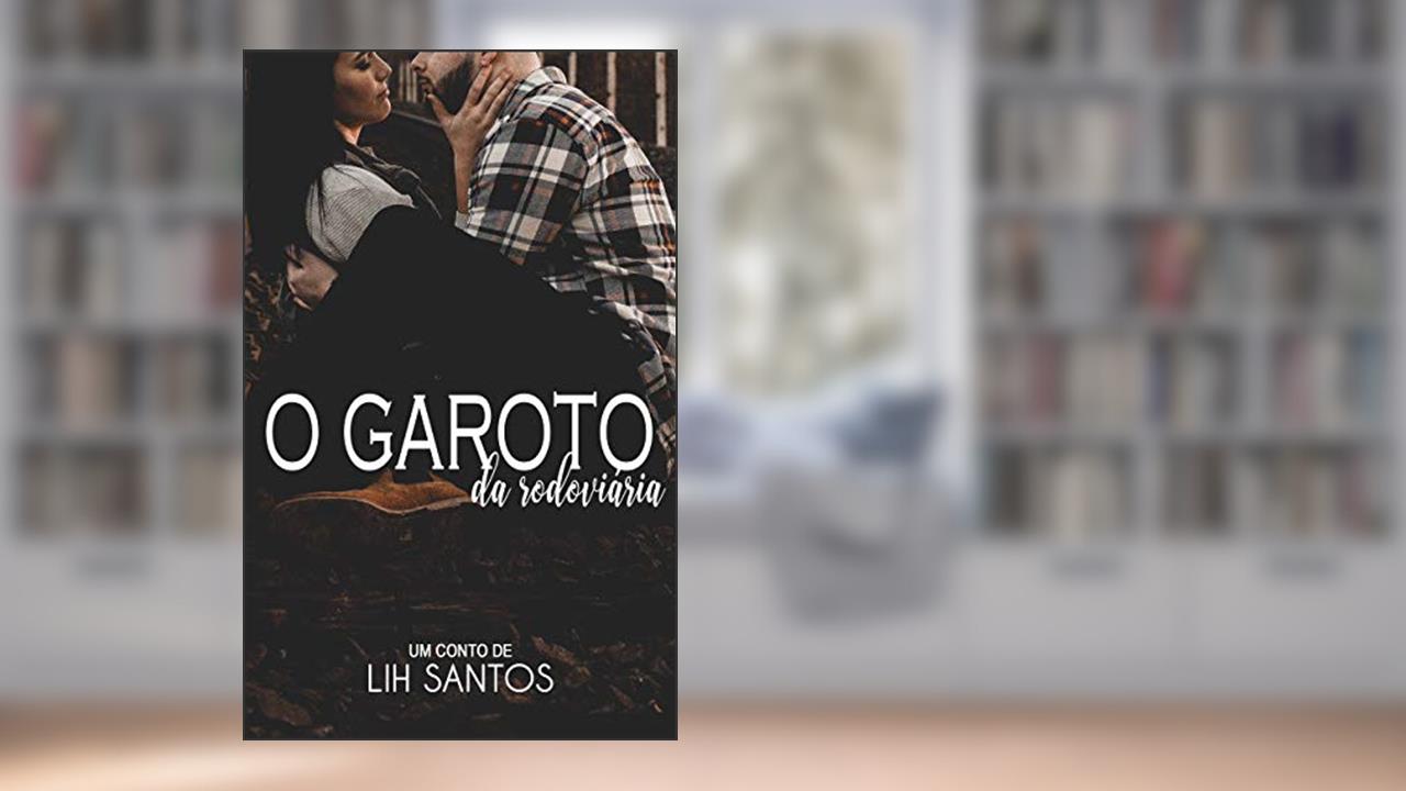 Capa de O Garoto da Rodoviária, do autor Lih Santos