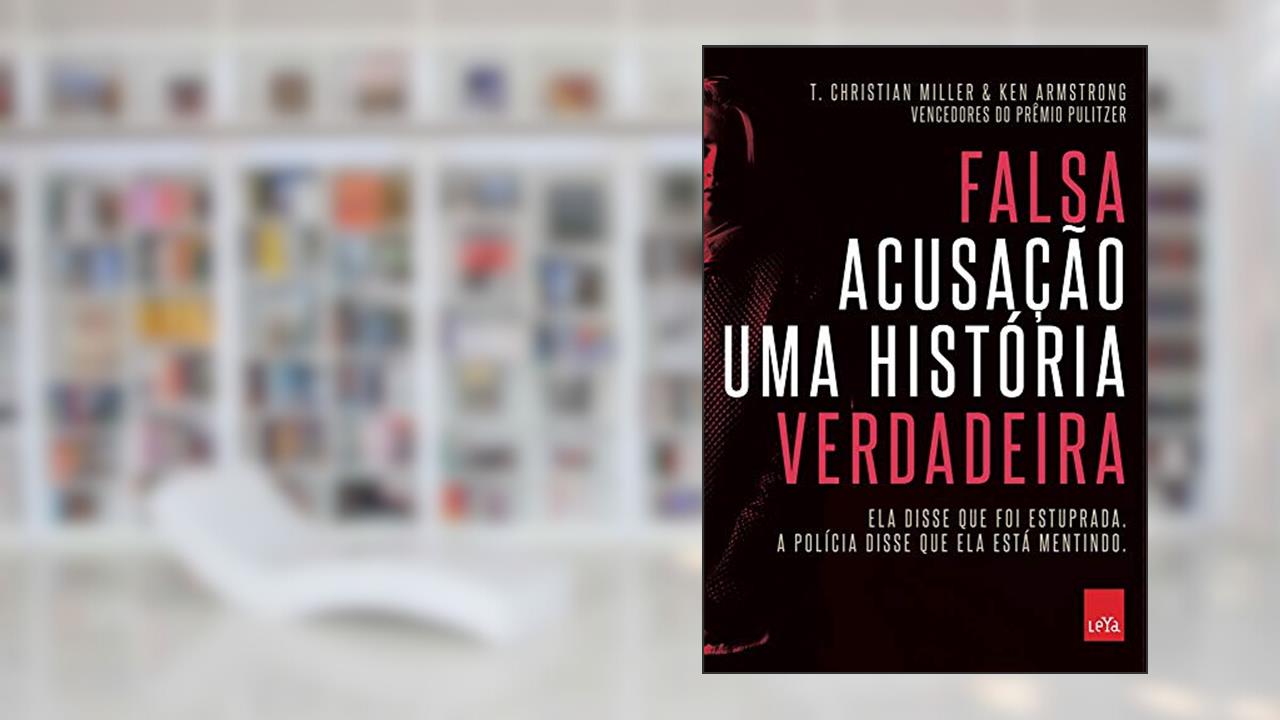 Falsa acusação - uma história verdadeira, do autor Christian Miller; Ken Armstrong
