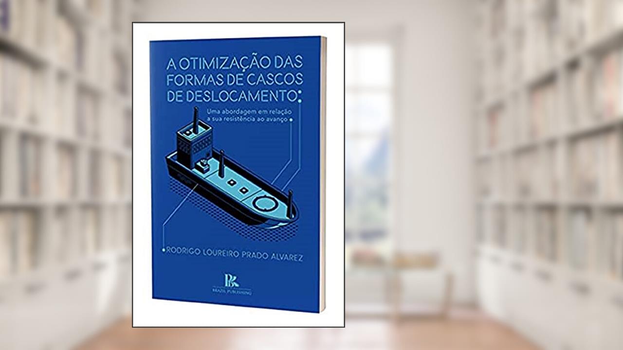 Capa de A Otimização Das Formas De Cascos De Deslocamento, do autor Rodrigo Loureiro Prado Alvare