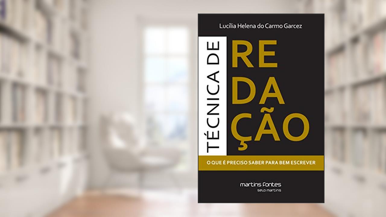Capa de Técnica de redação: O que é preciso saber para bem escrever, do autor Lucília Helena do Carmo Garcez
