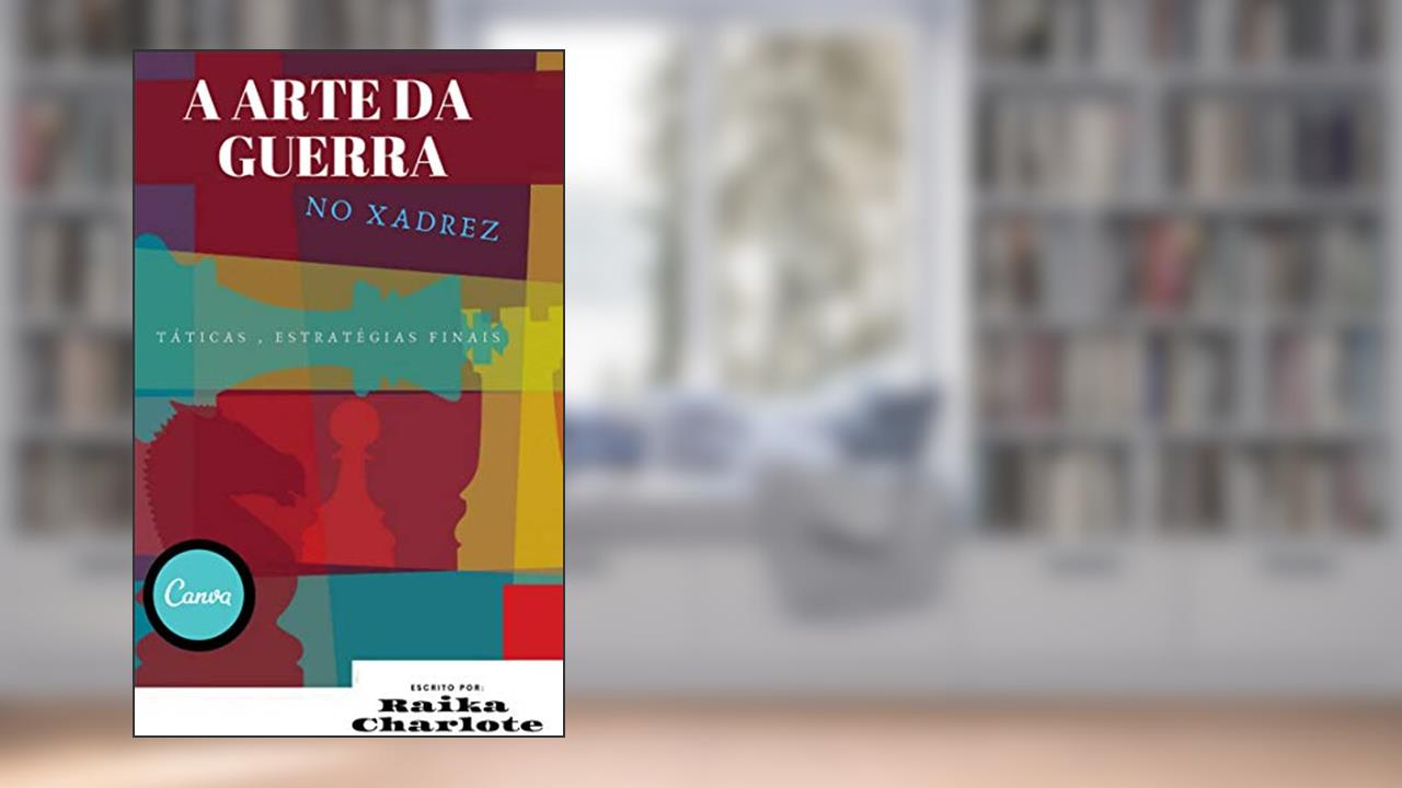 Capa de A arte da guerra no xadrez, do autor Raika Charlote