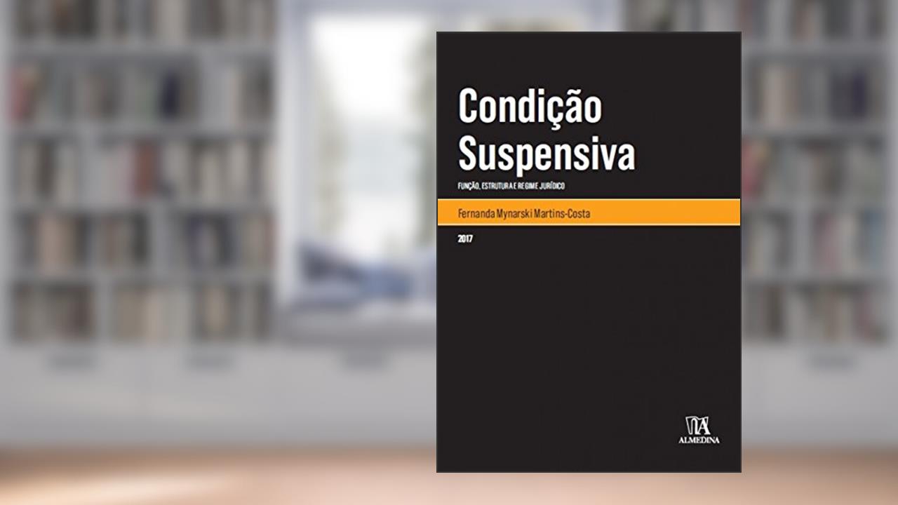 Capa de Condição Suspensiva: Função, Estrutura e Regime Jurídico, do autor Fernanda Mynarski Martins-Costa